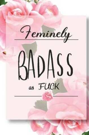 Cover of Feminely BadAss as Fuck