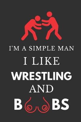 Book cover for I'm a Simple Man I Wrestling Darts and Boobs