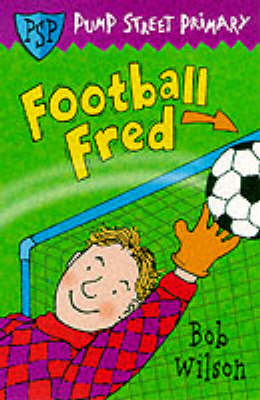 Book cover for Pump Street Primary 4:Football Fred