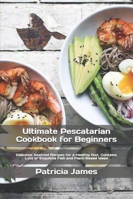 Book cover for Ultimate Pescatarian Cookbook for B&#1077;g&#1110;nn&#1077;r&#1109;