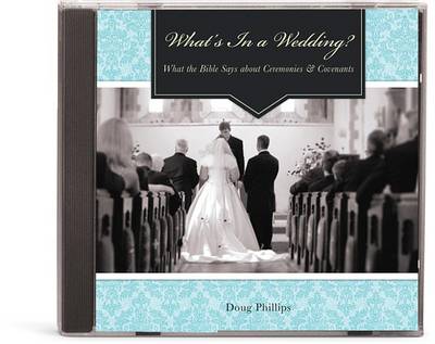 Book cover for What's in a Wedding? What the Bible Says about Ceremonies & Covenants