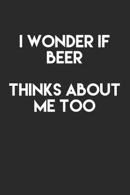 Book cover for I Wonder If Beer Thinks About Me Too