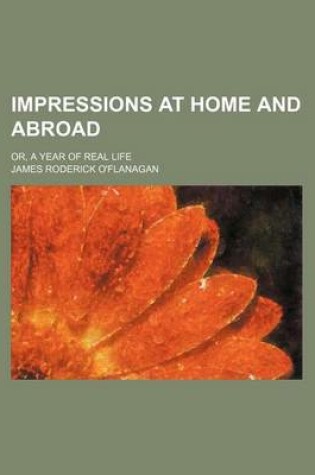 Cover of Impressions at Home and Abroad; Or, a Year of Real Life