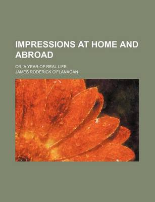 Book cover for Impressions at Home and Abroad; Or, a Year of Real Life