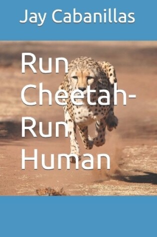 Cover of Run Cheetah-Run Human