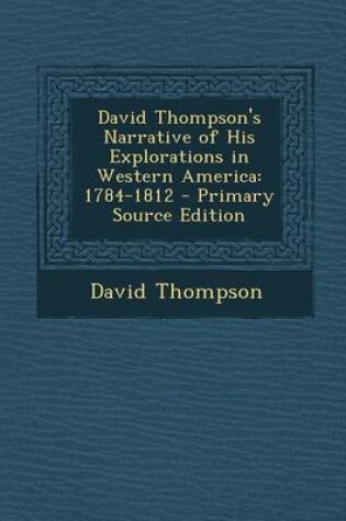 Cover of David Thompson's Narrative of His Explorations in Western America