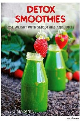 Cover of Detox Smoothies: Lose Weight with Smoothies and Juices