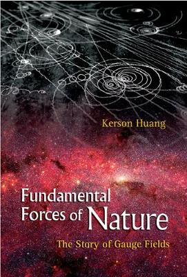 Book cover for Fundamental Forces Of Nature: The Story Of Gauge Fields