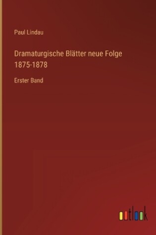 Cover of Dramaturgische Blätter neue Folge 1875-1878