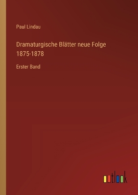 Book cover for Dramaturgische Blätter neue Folge 1875-1878