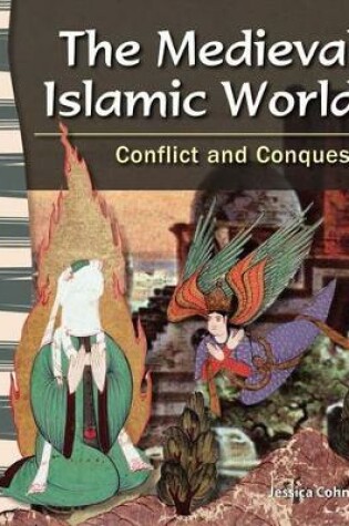 Cover of The Medieval Islamic World: Conflict and Conquest