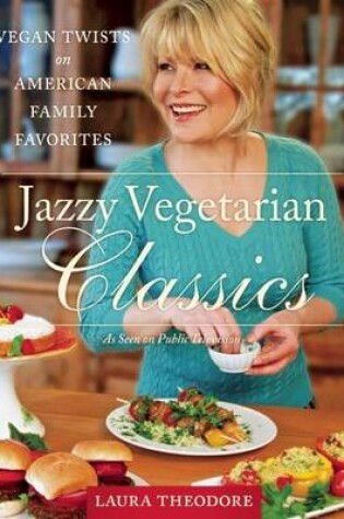 Cover of Jazzy Vegetarian Classics: Vegan Twists on American Family Favorites