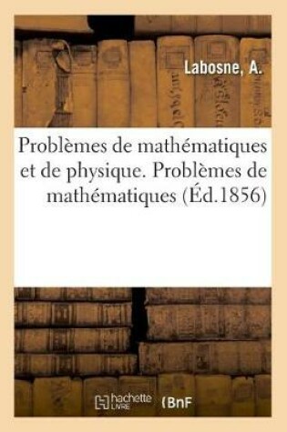 Cover of Problemes de Mathematiques Et de Physique. Problemes de Mathematiques