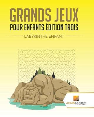 Book cover for Grands Jeux Pour Enfants Édition Trois