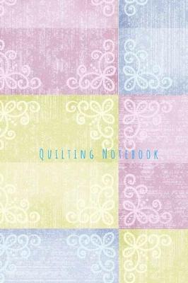 Book cover for Quilting Notebook
