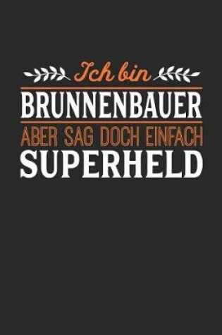 Cover of Ich bin Brunnenbauer aber sag doch einfach Superheld