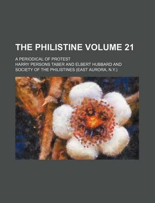 Book cover for The Philistine Volume 21; A Periodical of Protest