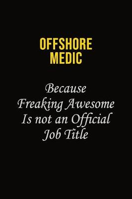 Book cover for Offshore Medic Because Freaking Awesome Is Not An Official Job Title