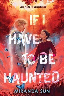 Book cover for If I Have to Be Haunted