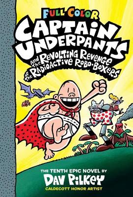 Book cover for Captain Underpants and the Revolting Revenge of the Radioactive Robo-Boxers (Captain Underpants #10 Color Edition)