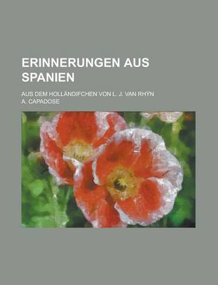 Book cover for Erinnerungen Aus Spanien; Aus Dem Hollandifchen Von L. J. Van Rhyn