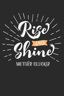 Book cover for Rise and Shine Mother Clucker