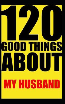 Book cover for 120 good things about my husband