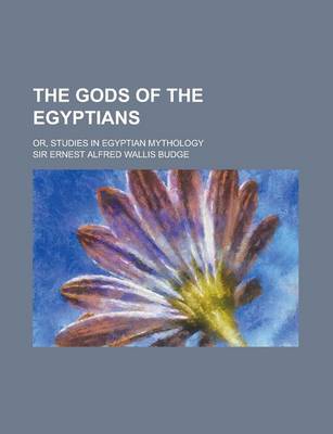 Book cover for The Gods of the Egyptians; Or, Studies in Egyptian Mythology