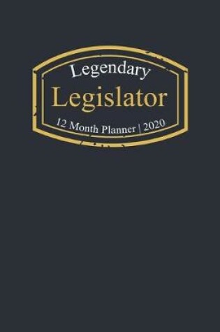 Cover of Legendary Legislator, 12 Month Planner 2020