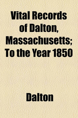Book cover for Vital Records of Dalton, Massachusetts; To the Year 1850
