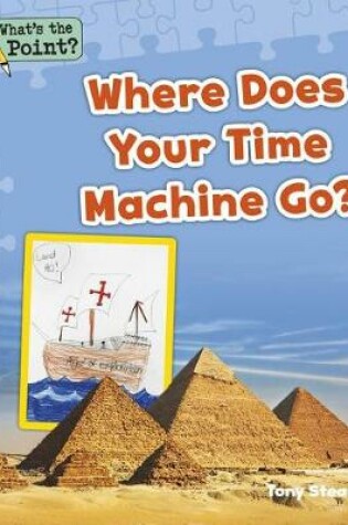 Cover of Where Does Your Time Machine Go?