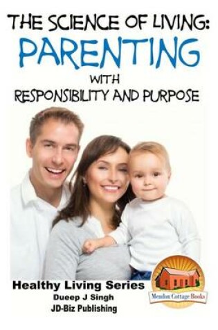 Cover of The Science of Living - Parenting With Responsibility and Purpose