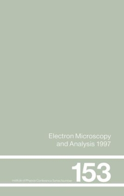 Book cover for Electron Microscopy and Analysis 1997, Proceedings of the Institute of Physics Electron Microscopy and Analysis Group Conference, University of Cambridge, 2-5 September 1997