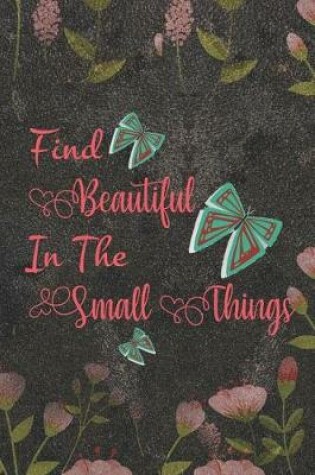 Cover of Find Beautiful In The Small Things