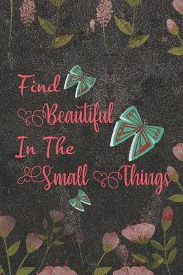 Book cover for Find Beautiful In The Small Things