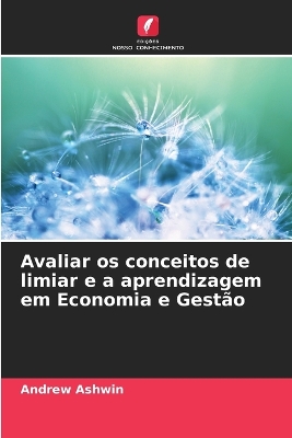 Book cover for Avaliar os conceitos de limiar e a aprendizagem em Economia e Gestão