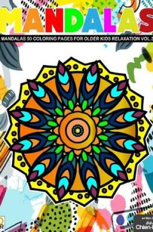 Cover of Mandalas 50 Coloring Pages for Older Kids Relaxation Vol.3