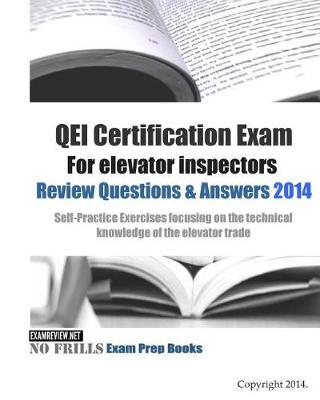 Book cover for QEI Certification Exam For elevator inspectors Review Questions & Answers 2014