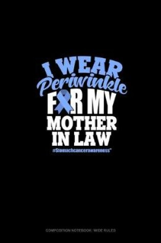 Cover of I Wear Periwinkle For My Mother In Law #StomachCancerAwareness