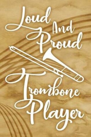 Cover of Loud And Proud Trombone Player