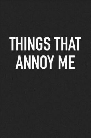 Cover of Things That Annoy Me