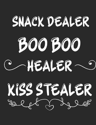 Book cover for Snack Dealer Boo Boo Healer Kiss Stealer