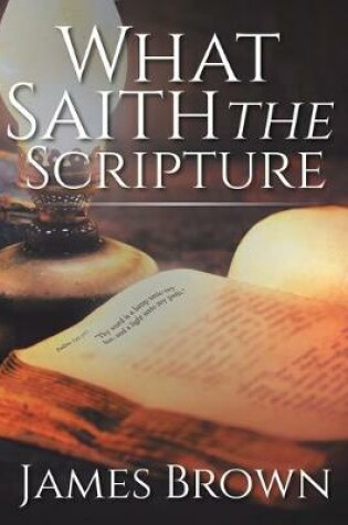 Cover of What Saith The Scripture