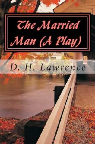 Cover of The Married Man (a Play)