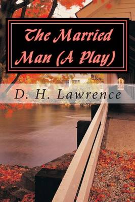 Book cover for The Married Man (a Play)