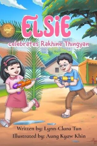 Cover of Elsie celebrates Rakhine Thingyan