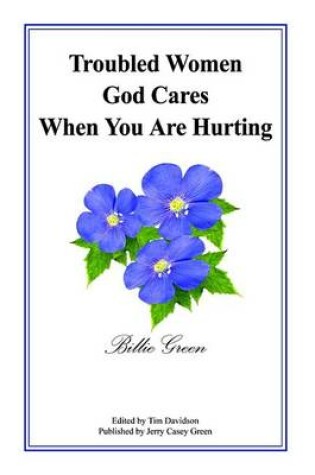 Cover of Troubled Women God Cares When You Are Hurting