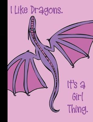 Book cover for I Like Dragons. It's a Girl Thing.