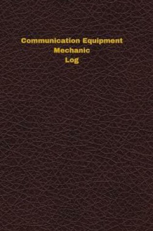 Cover of Communication Equipment Mechanic Log