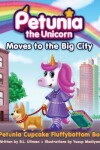 Book cover for Petunia the Unicorn Moves to the Big City